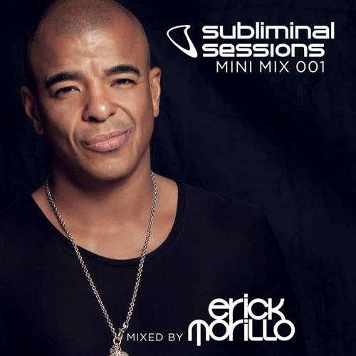 Erick Morillo presents Subliminal Sessions (Mini Mix 001) [Mixed by Erick Morillo]