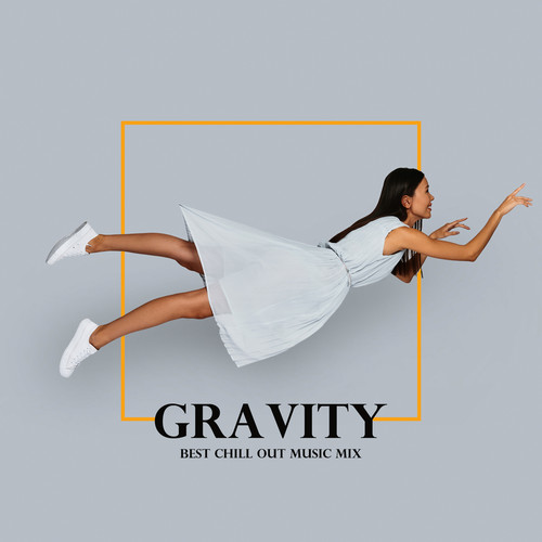 Gravity – Best Chill Out Music Mix