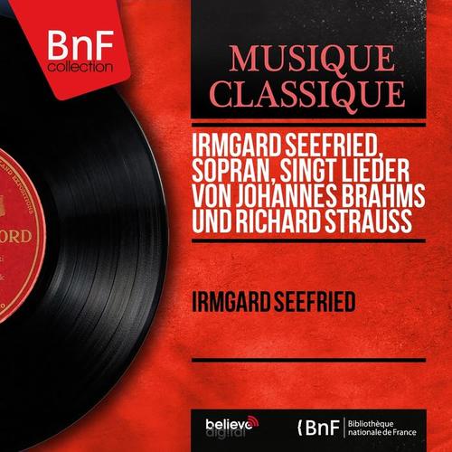 Irmgard Seefried, Sopran, singt Lieder von Johannes Brahms und Richard Strauss (Mono Version)