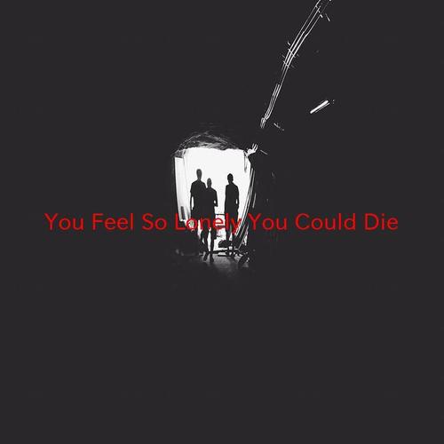 You Feel So Lonely You Could Die (Karaoke)