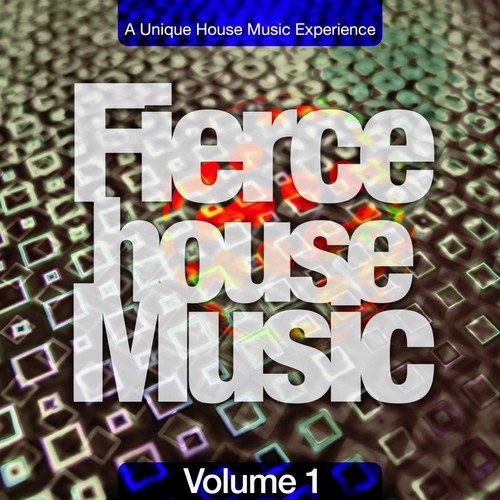 Fierce House Music, Vol. 1