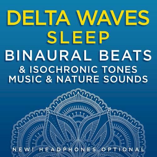 Delta Waves Sleep: Binaural Beats & Isochronic Tones Music & Nature Sounds