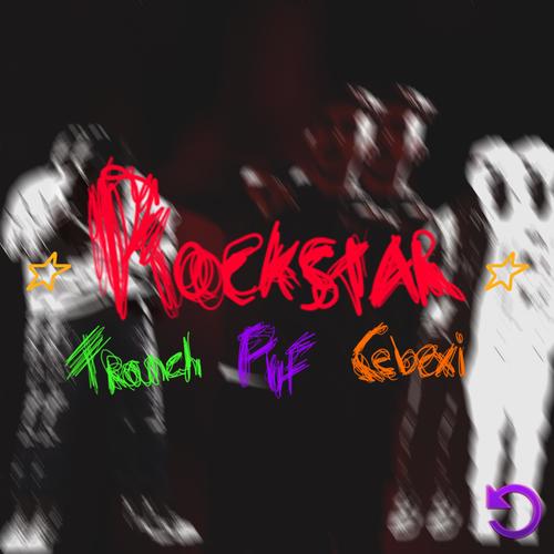 Rockstar (feat. Franch & Cebexi) [Explicit]