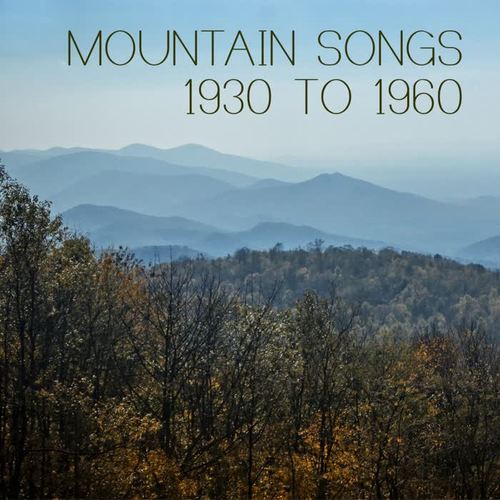 Mountain Songs: 1930 To 1960