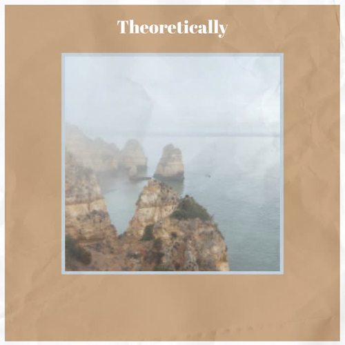 Theoretically