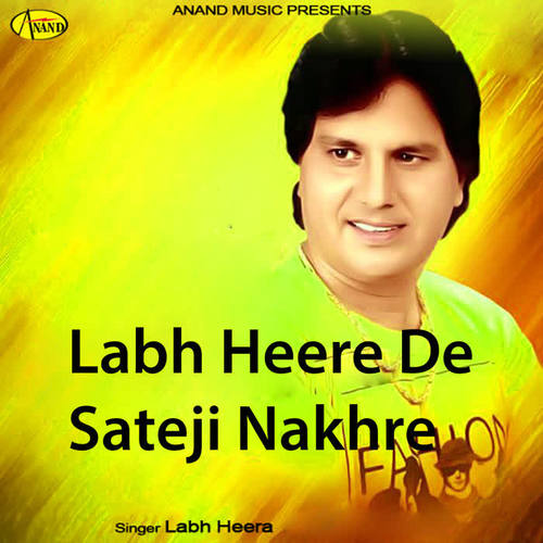 Labh Heere De Sateji Nakhre