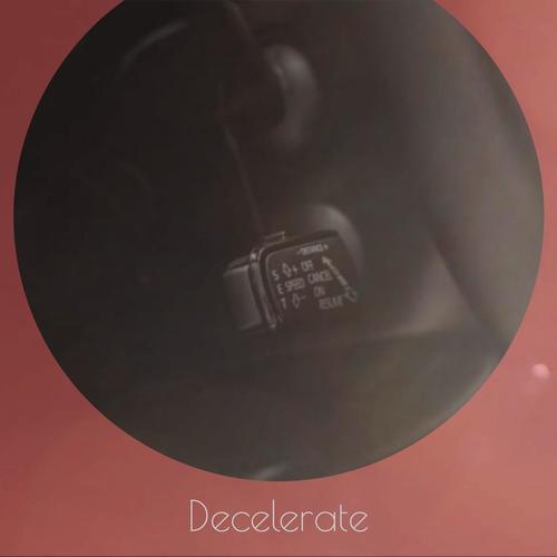 Decelerate