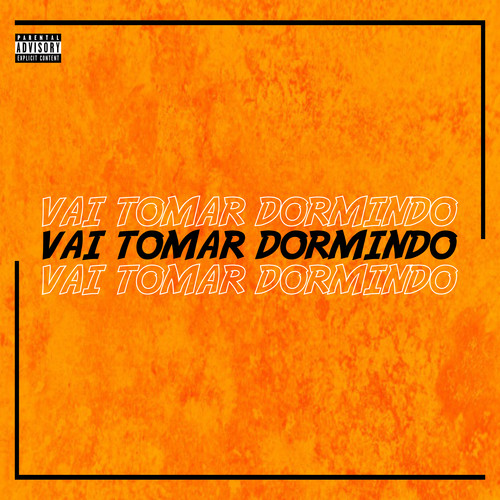 Vai Tomar Dormindo (Explicit)