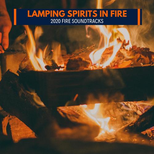 Lamping Spirits in Fire - 2020 Fire Soundtracks