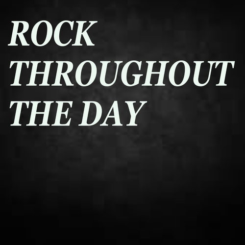 Rock Throughout The Day (Explicit)