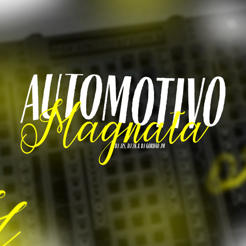 AUTOMOTIVO MAGNATA (Explicit)