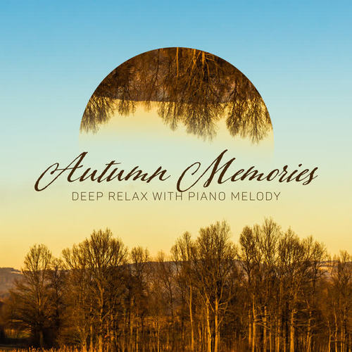 Autumn Memories – Deep Relax with Piano Melody