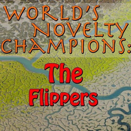 World's Novelty Champions: The Flippers