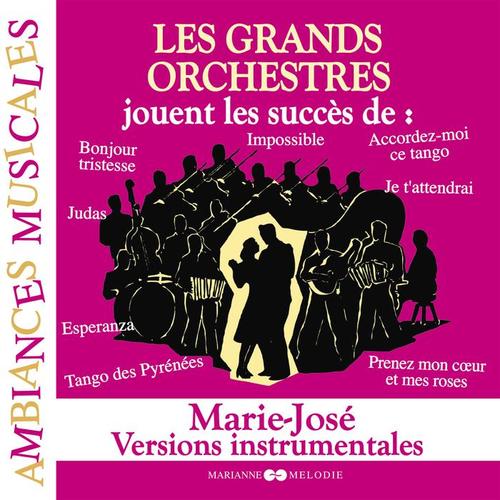 Les grands orchestres jouent les succès de Marie-José (Versions instrumentales)