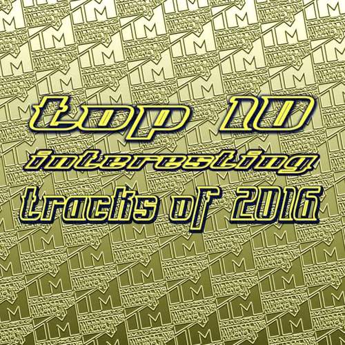 Top 10 Interesting Tracks Of 2016
