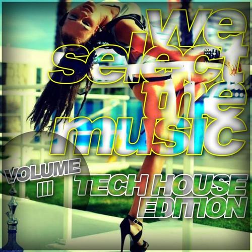 We Select The Music Vol.3 - Tech House Edition