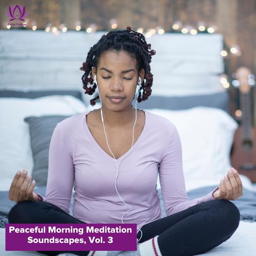 Peaceful Morning Meditation Soundscapes, Vol. 3