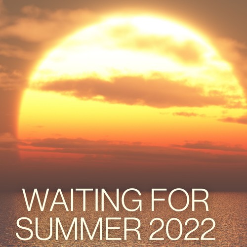 Waiting for Summer 2022