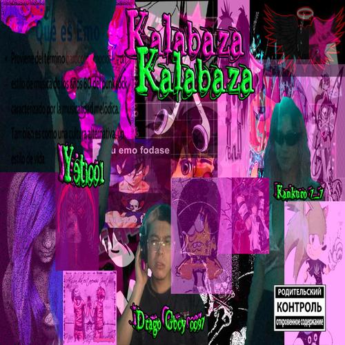 Kalabaza Kalabaza (feat. Yeti 001 & Neblina77) [Explicit]