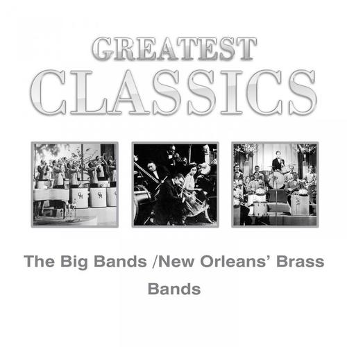 Greatest Classics: The Big Bands and New Orleans´ Brass Bands