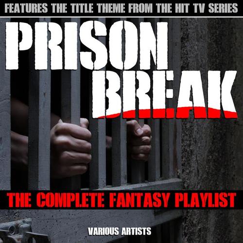 Prison Break - The Complete Fantasy Playlist