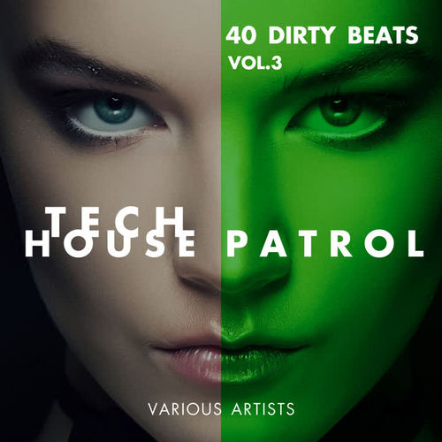 Tech House Patrol (40 Dirty Beats) , Vol. 3