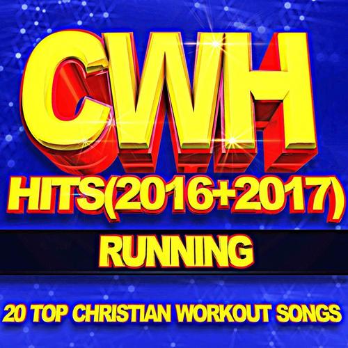 CWH: Running (2016+2017) [20 Top Christian Workout Songs]