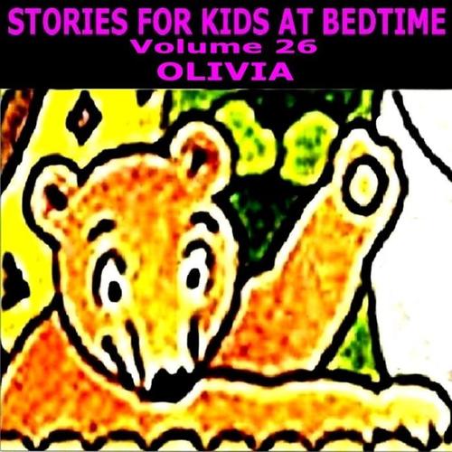 Stories for Kids at Bedtime Vol. 26 - Olivia