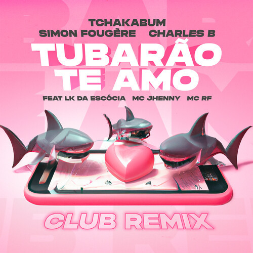 Tubarão Te Amo (Club Remix) [Explicit]