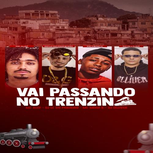 VAI PASSANDO NO TRENZIN (feat. DJ Olliver, MC Meno K & MC Alef) [Explicit]