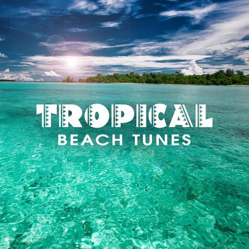 Tropical Beach Tunes – Chillout Music, Summer Lounge, Tropical Island, Ibiza, Chill Out 2017, Sunny