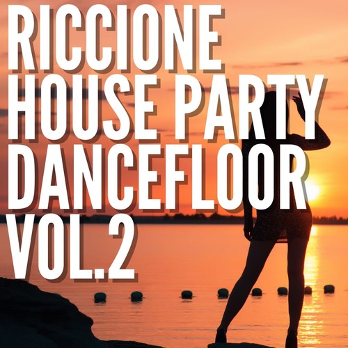 Riccione House Party Dancefloor Vol.2