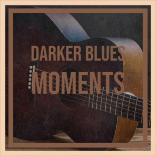 Darker Blues Moments