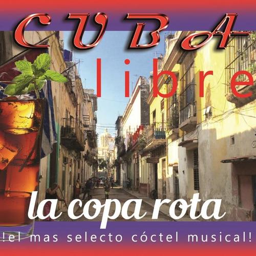 Cuba Libre: La Copa Rota (¡El Más Selecto Cóctel Musical!)