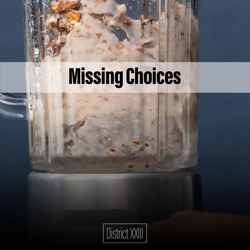 Missing Choices District XXIII