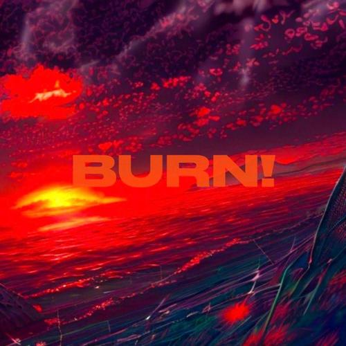 BURN! (feat. ThatsCause) [Explicit]