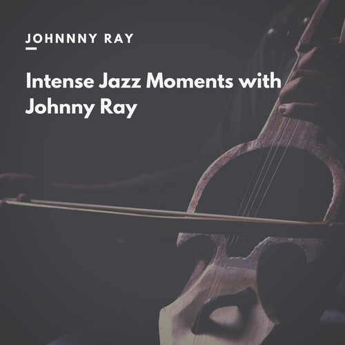 Intense Jazz Moments with Johnny Ray