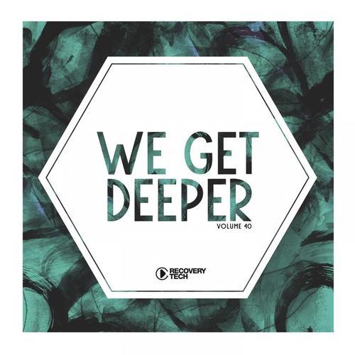 We Get Deeper, Vol. 40