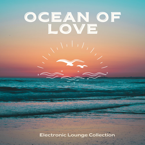 Ocean of Love (Electronic Lounge Collection)