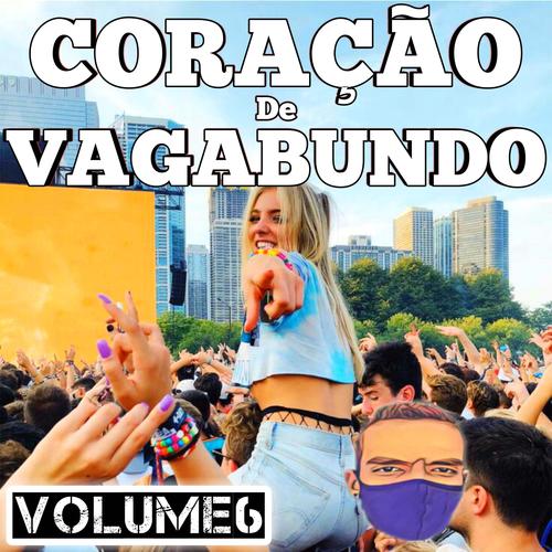 CORAÇÃO DE VAGABUNDO, VOLUME 06 (Explicit)