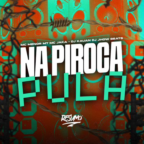 Na Piroca Pula (Explicit)