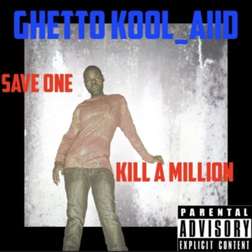 Save One Kill A Million (Explicit)