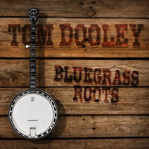 Tom Dooley: Bluegrass Roots