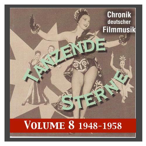 HISTORY OF GERMAN FILM MUSIC, Vol. 8: Dancing Stars (1945-1958)