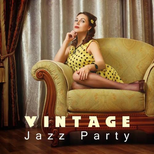 Vintage Jazz Party: Retro Jazz for Total Relax, Free Time, Enjoy the Evening, Cocktail Bar, Amazing Smooth Jazz Music Paradise