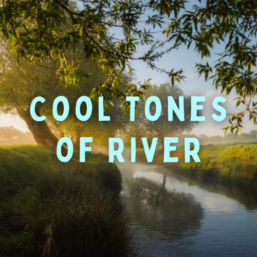 Cool Tones of River - 2 hours