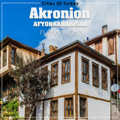 Cities Of Turkey, Vol. 2: Akronion (Afyonkarahisar)