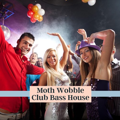 Moth Wobble Club Bass House