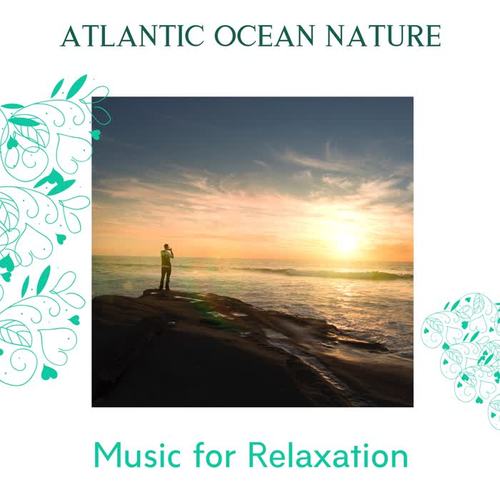 Atlantic Ocean Nature - Music for Relaxation