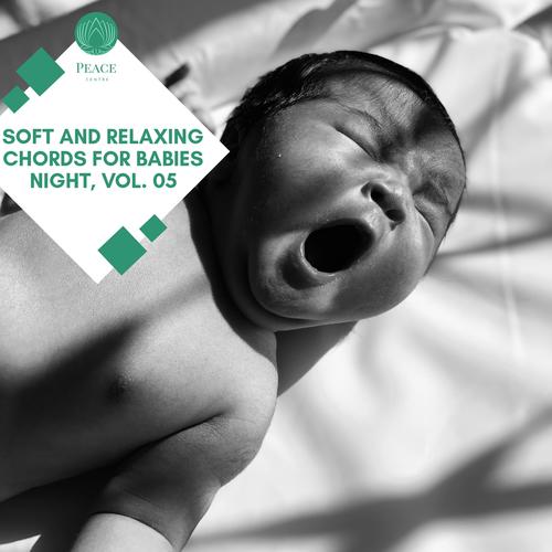 Soft And Relaxing Chords For Babies Night, Vol. 05